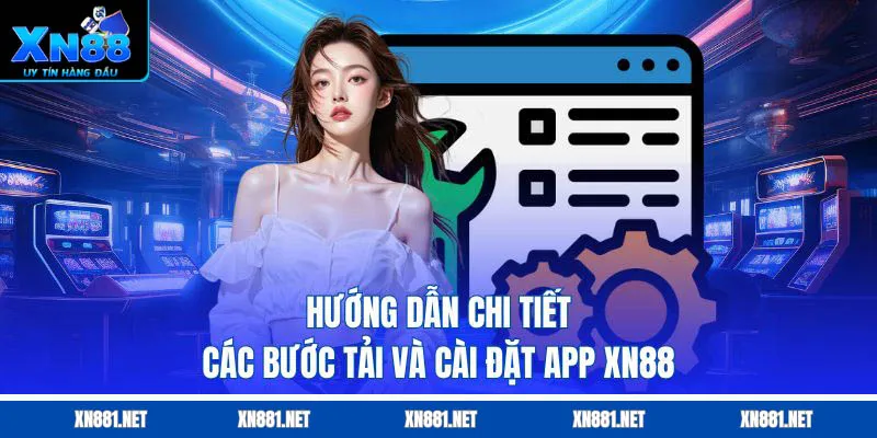 Hướng dẫn các bước tải app Xn88 