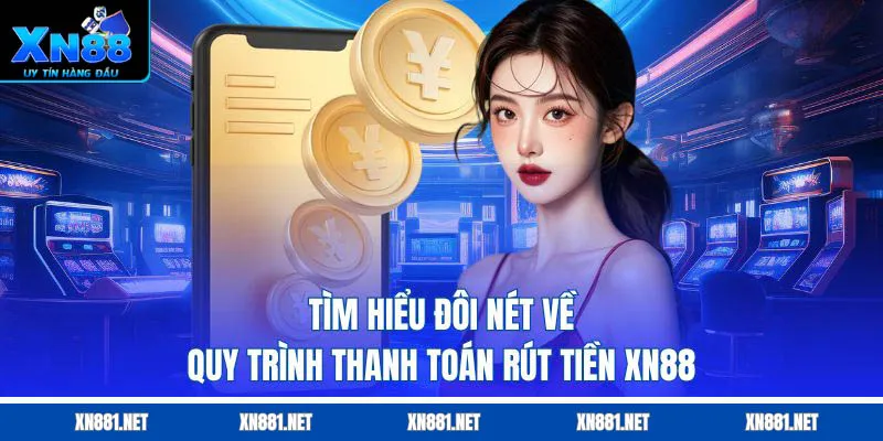 quy trình rút tiền xn88